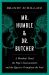 Mr. Humble and Dr. Butcher : A Monkey's Head, the Pope's Neuroscientist, and the Quest to Transplant the Soul