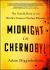 Midnight in Chernobyl : The Untold Story of the World's Greatest Nuclear Disaster