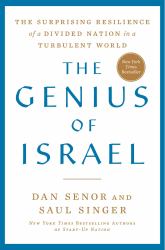 The Genius of Israel : The Surprising Resilience of a Divided Nation in a Turbulent World