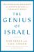 The Genius of Israel : The Surprising Resilience of a Divided Nation in a Turbulent World