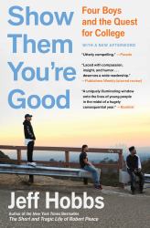 Show Them You're Good : Four Boys and the Quest for College