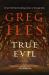 True Evil : A Novel