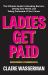 Ladies Get Paid : The Ultimate Guide to Breaking Barriers, Owning Your Worth, and Taking Command of Your Career