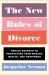 The New Rules of Divorce : Twelve Secrets to Protecting Your Wealth, Health, and Happiness