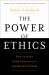 The Power of Ethics : How to Make Good Choices in a Complicated World