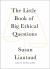 The Little Book of Big Ethical Questions