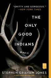 The Only Good Indians : A Novel