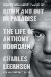 Down and Out in Paradise : The Life of Anthony Bourdain