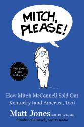 Mitch, Please! : How Mitch Mcconnell Sold Out Kentucky (and America, Too)