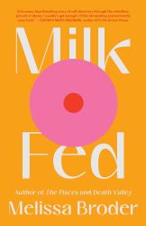 Milk Fed : A Novel