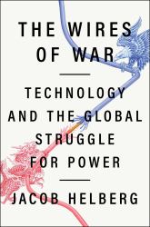 The Wires of War : Technology and the Global Struggle for Power