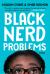 Black Nerd Problems : Essays