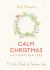 Calm Christmas and a Happy New Year : A Little Book of Festive Joy