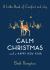 Calm Christmas and a Happy New Year : A Little Book of Comfort and Joy