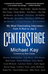 CenterStage : My Most Fascinating Interviews--From a-Rod to Jay-Z