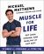 Muscle for Life : Get Lean, Strong, and Healthy at Any Age!