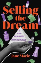 Selling the Dream : The Billion-Dollar Industry Bankrupting Americans