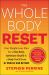 The Whole Body Reset : Your Weight-Loss Plan for a Flat Belly, Optimum Health and a Body You'll Love at Midlife and Beyond