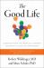 The Good Life : Lessons from the World's Longest Scientific Study of Happiness