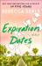 Expiration Dates : A Novel