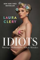 Idiots : Marriage, Motherhood, Milk and Mistakes