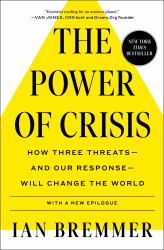 The Power of Crisis : How Three Threats - and Our Response - Will Change the World