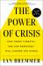 The Power of Crisis : How Three Threats - and Our Response - Will Change the World