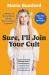 Sure, I'll Join Your Cult : A Memoir of Mental Illness and the Quest to Belong Anywhere