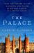 The Palace : From the Tudors to the Windsors, 500 Years of British History at Hampton Court