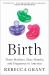 Birth : Three Mothers, Nine Months, and Pregnancy in America