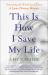 This Is How I Save My Life : Searching the World for a Cure: a Lyme Disease Memoir