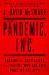 Pandemic, Inc : Chasing the Capitalists and Thieves Who Got Rich While We Got Sick