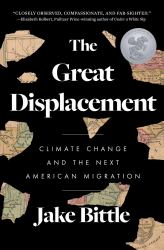 The Great Displacement : Climate Change and the Next American Migration