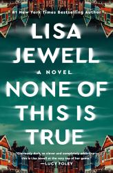 None of This Is True : A Novel