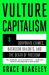 Vulture Capitalism : Corporate Crimes, Backdoor Bailouts, and the Death of Freedom