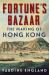 Fortune's Bazaar : The Making of Hong Kong