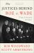 The Justices Behind Roe V. Wade : The Inside Story, Adapted from the Brethren