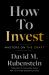 How to Invest : Masters on the Craft