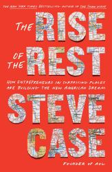 The Rise of the Rest : How Entrepreneurs in Surprising Places Are Building the New American Dream