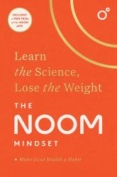 The Noom Mindset : Learn the Science, Lose the Weight