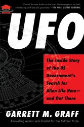 UFO : The Inside Story of the US Government's Search for Alien Life Here--And Out There