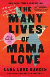 The Many Lives of Mama Love (Oprah's Book Club) : A Memoir of Lying, Stealing, Writing, and Healing