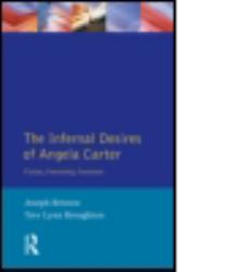 The Infernal Desires of Angela Carter : Fiction, Femininity, Feminism