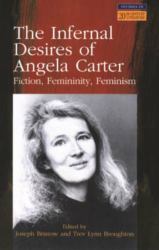 The Infernal Desires of Angela Carter : Fiction, Femininity, Feminism