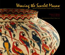 Weaving the Scarlet Macaw : Hösig Di Rainforest Baskets of Panamá