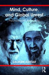 Mind, Culture, and Global Unrest : Psychoanalytic Reflections