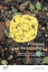 Fostering Good Relationships : Partnership Work in Therapy with Looked after and Adopted Children