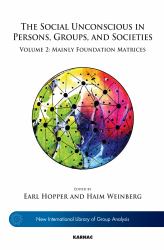 The Social Unconscious in Persons, Groups, and Societies : Volume 2: Mainly Foundation Matrices