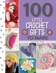 100 Little Crochet Gifts to Make - O/P