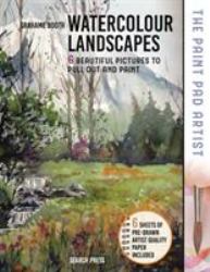 Paint Pad Artist: Watercolour Landscapes : 6 Beautiful Pictures to Pull-Out and Paint